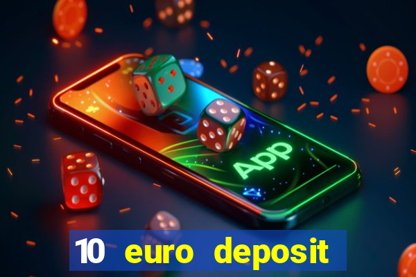 10 euro deposit bonus casino