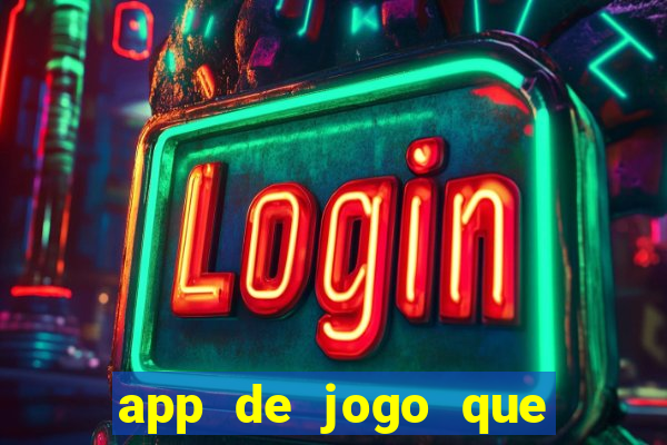 app de jogo que da dinheiro de verdade