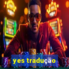 yes tradução