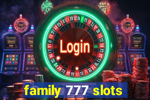 family 777 slots