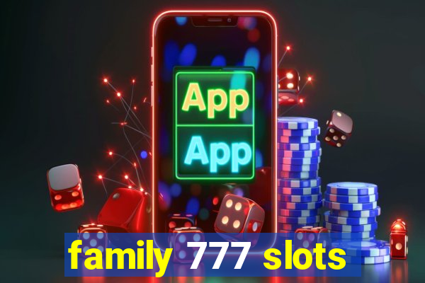 family 777 slots