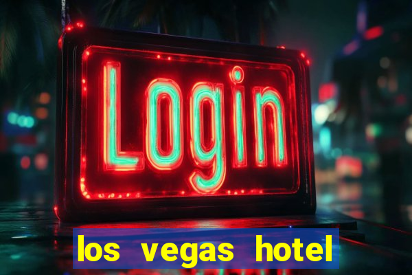 los vegas hotel and casino