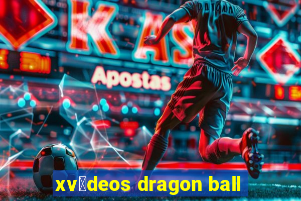 xv铆deos dragon ball