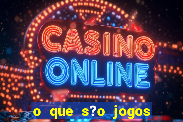 o que s?o jogos de slots