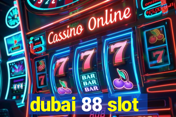 dubai 88 slot