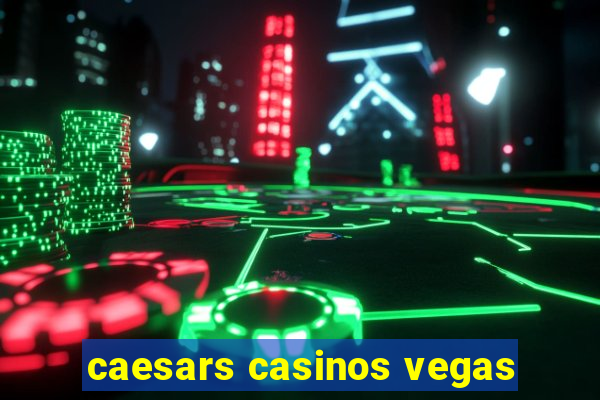 caesars casinos vegas