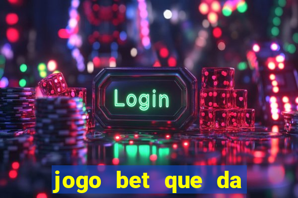 jogo bet que da bonus no cadastro