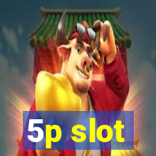 5p slot