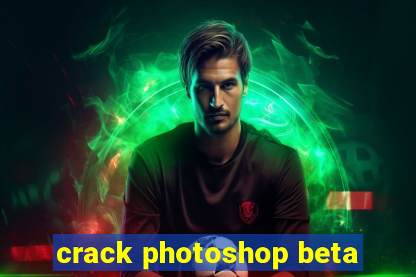 crack photoshop beta