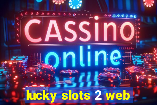 lucky slots 2 web