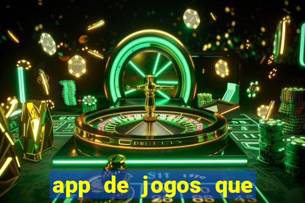 app de jogos que da dinheiro de verdade