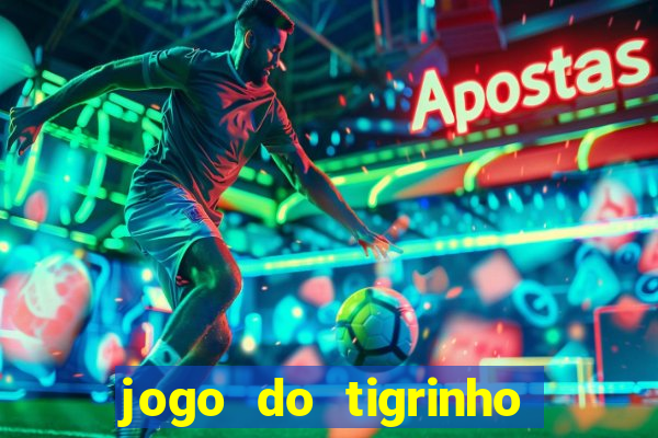 jogo do tigrinho com bonus de cadastro