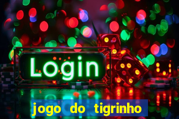 jogo do tigrinho com bonus de cadastro