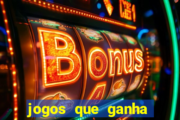 jogos que ganha dinheiro de verdade grátis