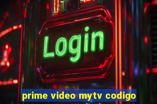 prime video mytv codigo