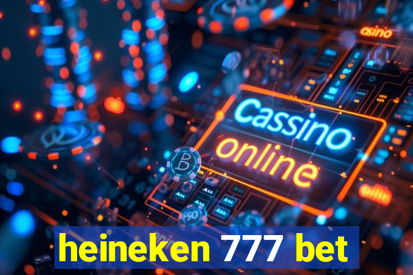 heineken 777 bet