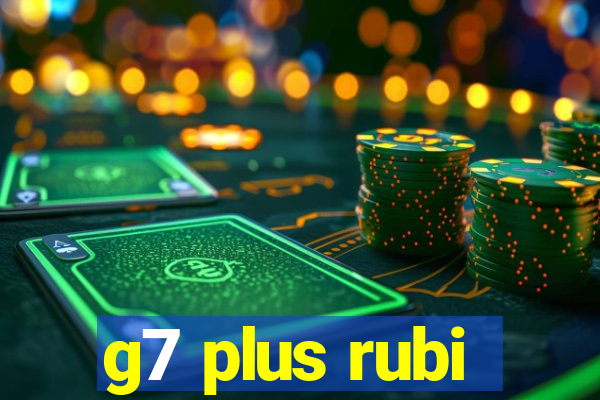 g7 plus rubi