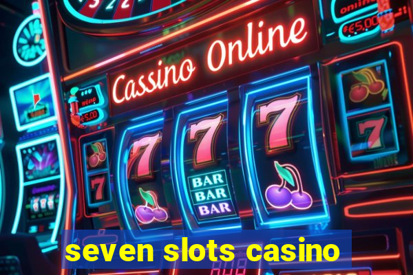 seven slots casino