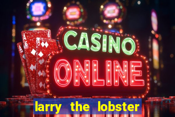 larry the lobster slot machine