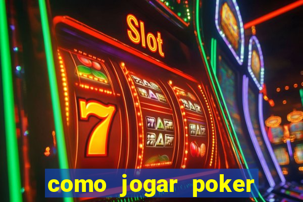 como jogar poker online valendo dinheiro