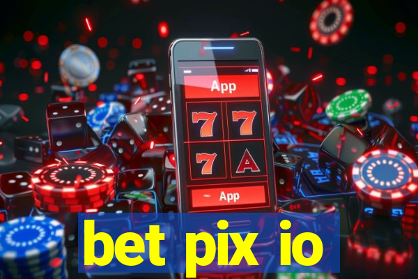 bet pix io