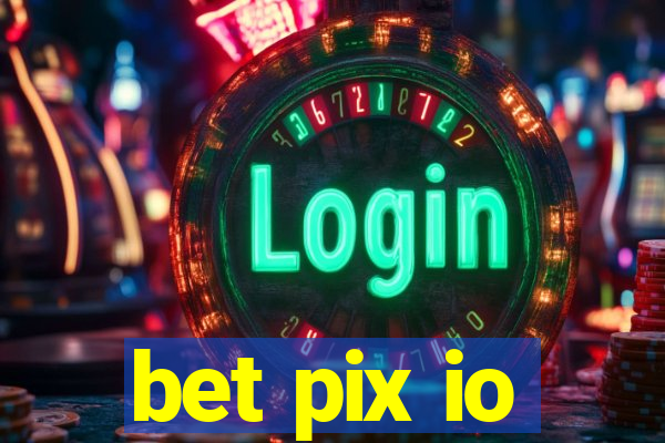 bet pix io