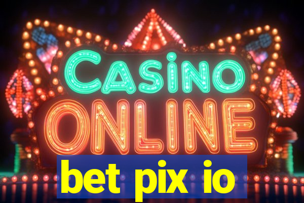 bet pix io