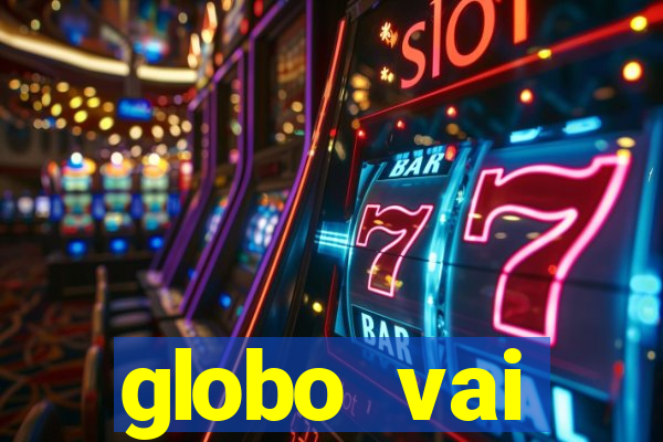 globo vai transmitir jogo hoje