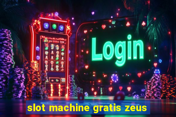 slot machine gratis zeus