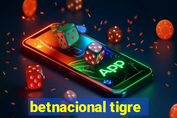 betnacional tigre