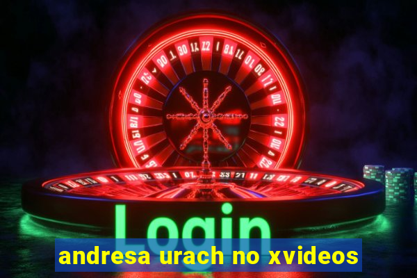 andresa urach no xvideos