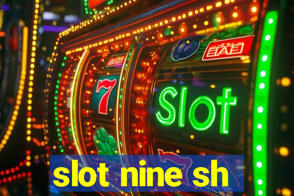 slot nine sh