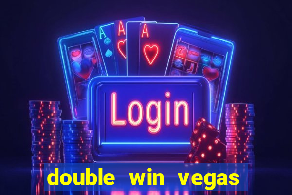 double win vegas casino slots