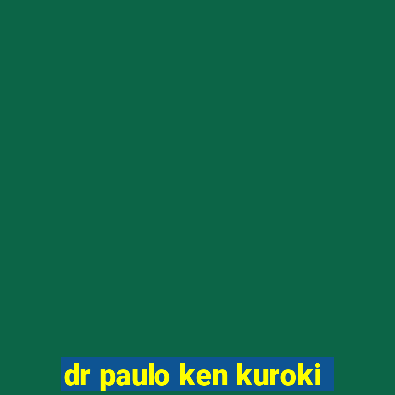 dr paulo ken kuroki