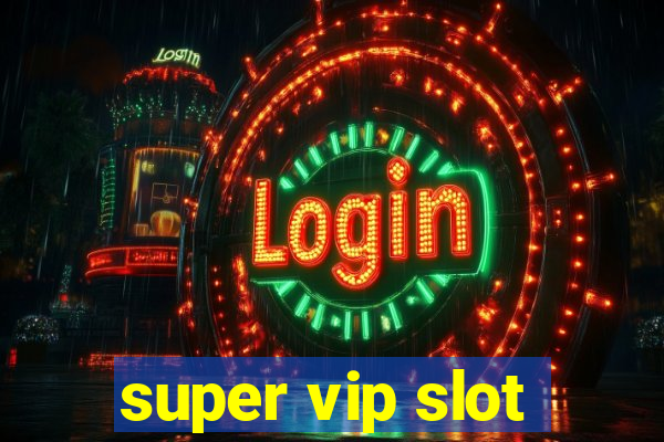 super vip slot