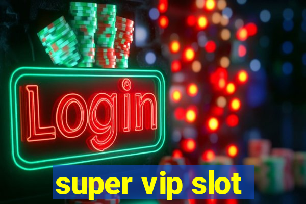 super vip slot