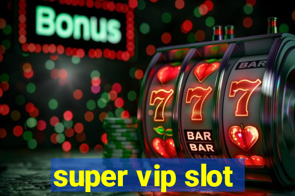 super vip slot