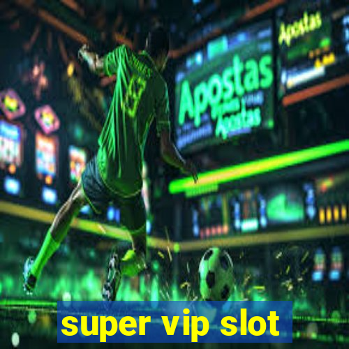 super vip slot