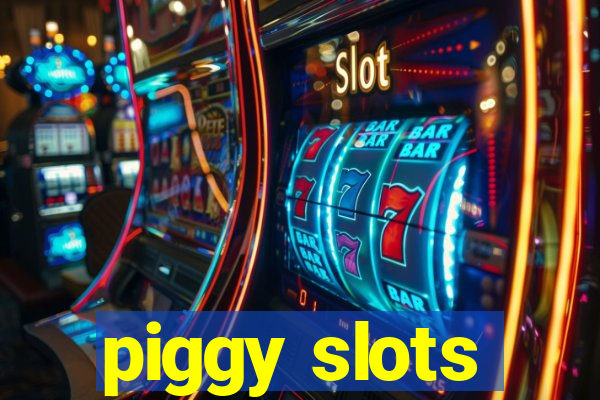 piggy slots