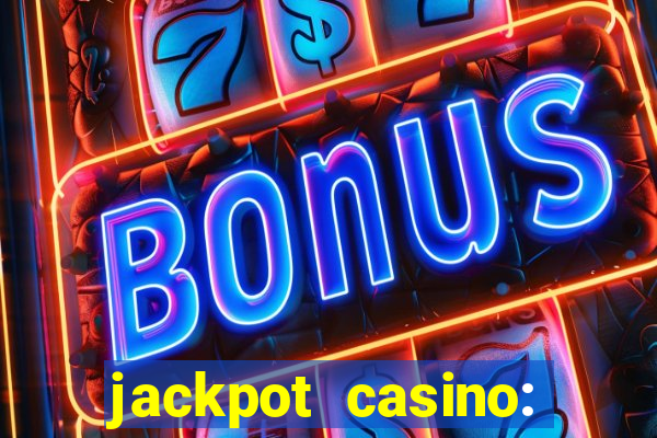 jackpot casino: lucky slots