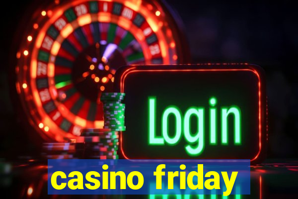 casino friday