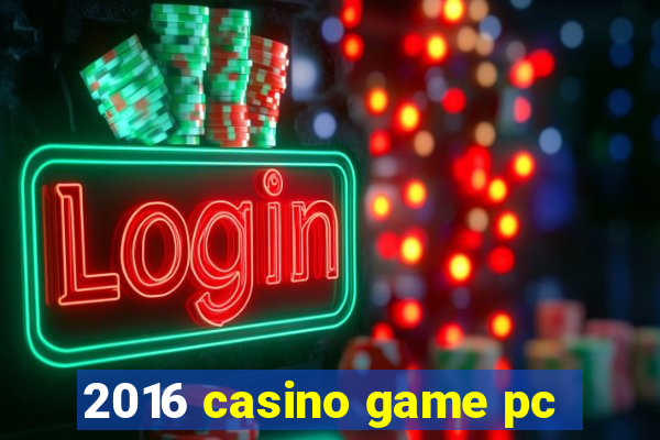 2016 casino game pc