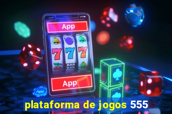 plataforma de jogos 555