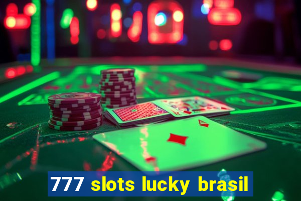 777 slots lucky brasil