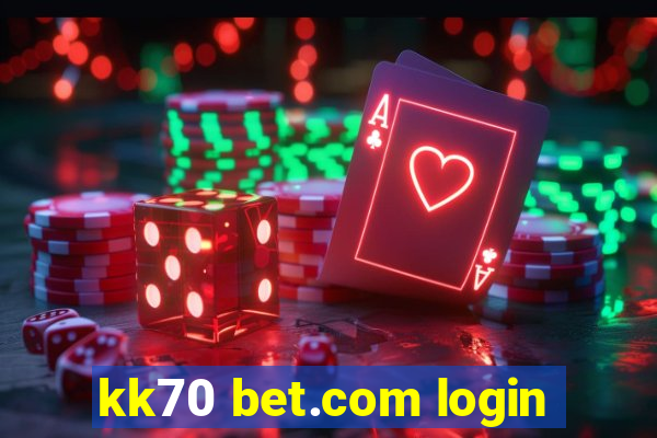 kk70 bet.com login