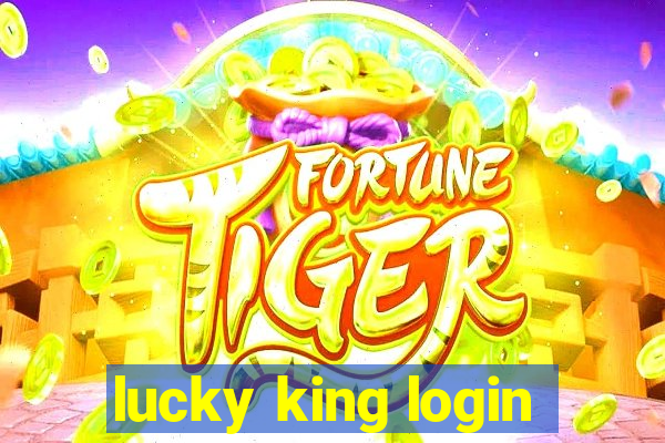 lucky king login