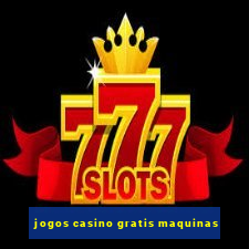 jogos casino gratis maquinas