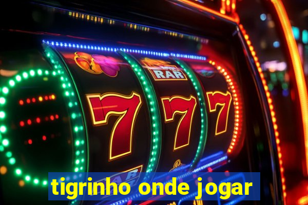 tigrinho onde jogar