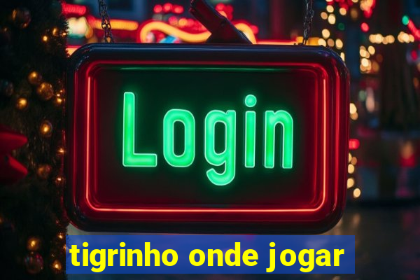 tigrinho onde jogar