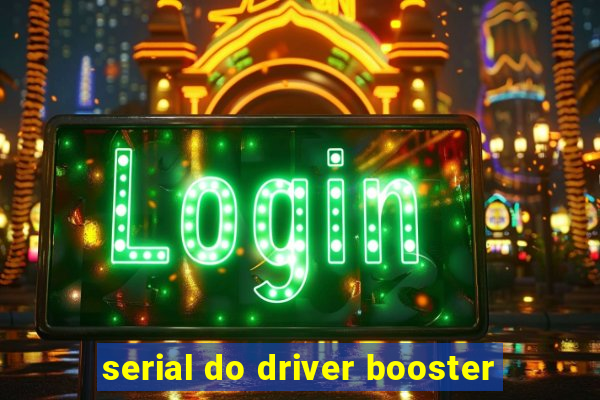 serial do driver booster